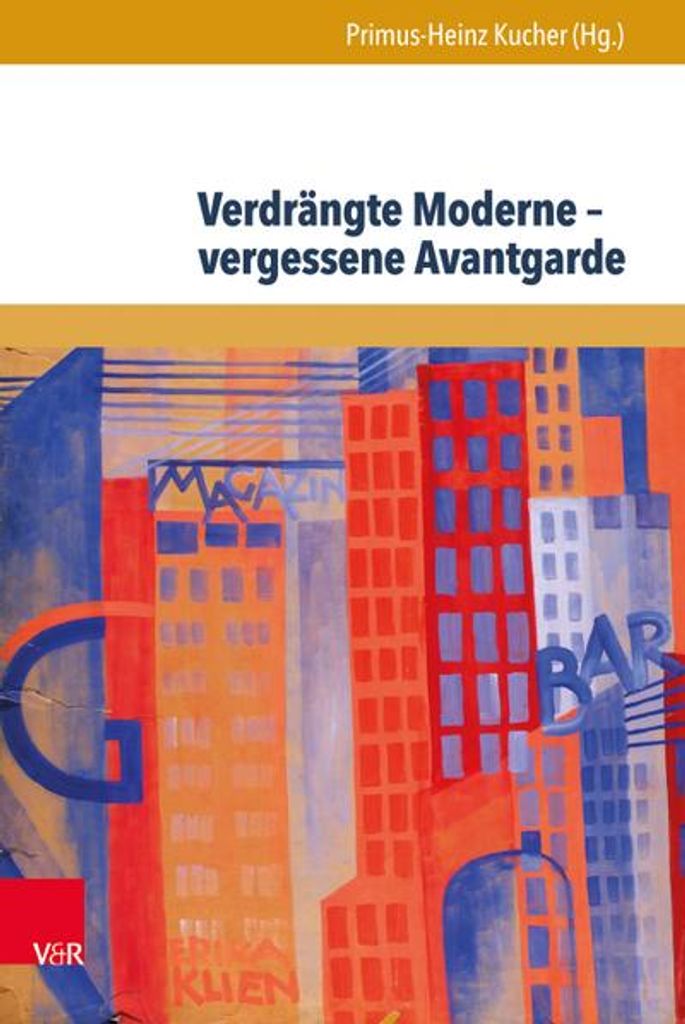 Verdrängte Moderne - vergessene Avantgarde