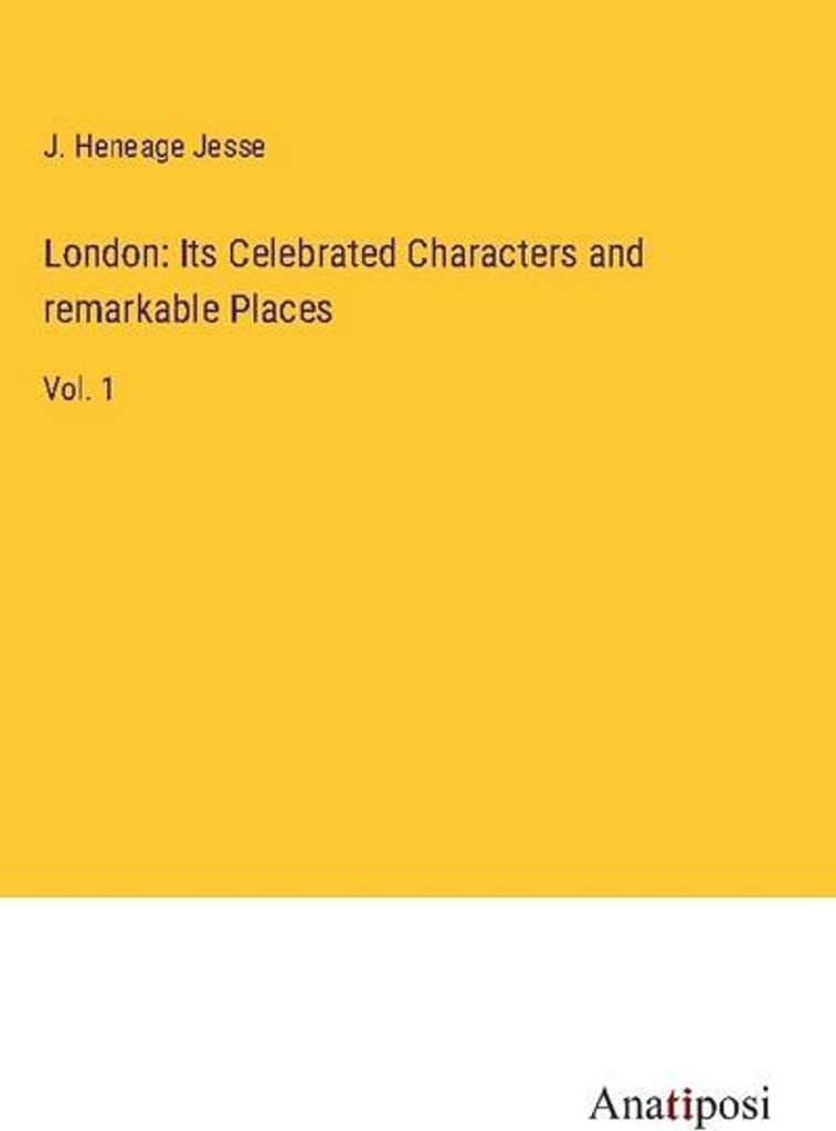 London: Its Celebrated Characters and remarkable Places