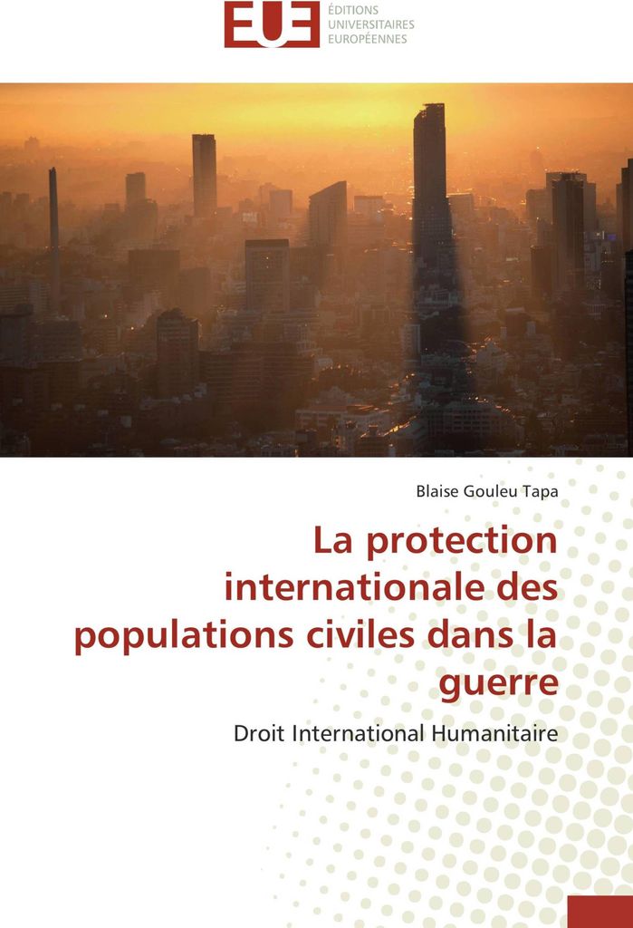 La protection internationale des populations civiles dans la guerre