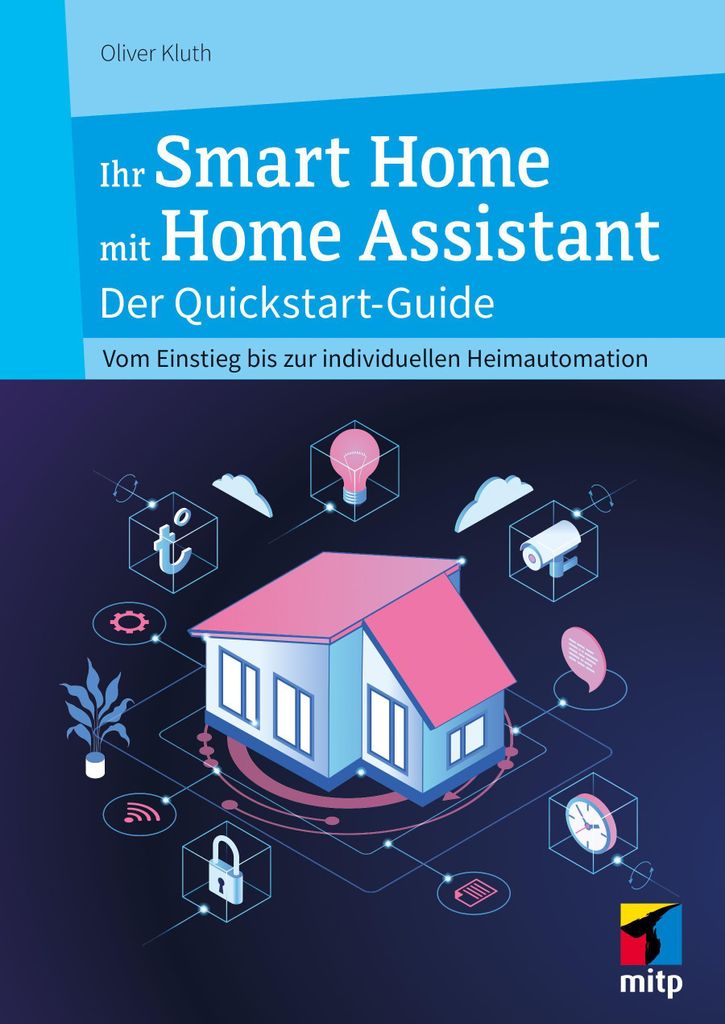Ihr Smart Home mit Home Assistant: Quickstart-Guide zur individuellen Heimautomation