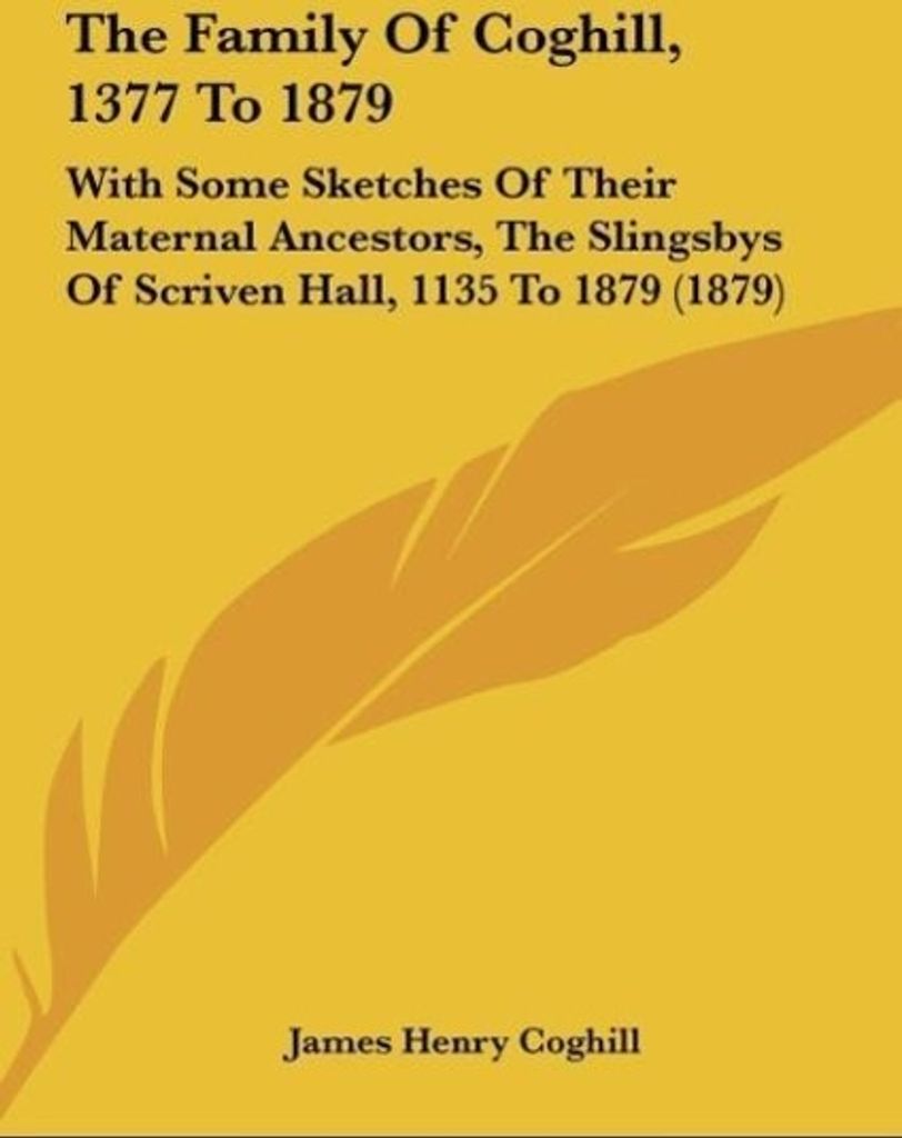 The Family Of Coghill, 1377 To 1879