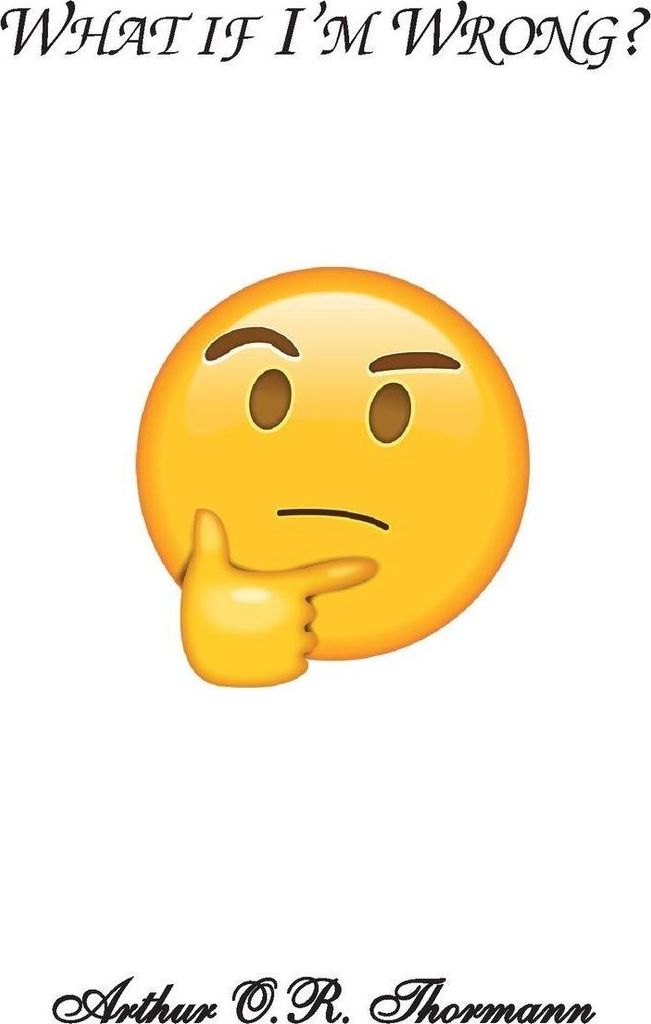What if I'm Wrong?
