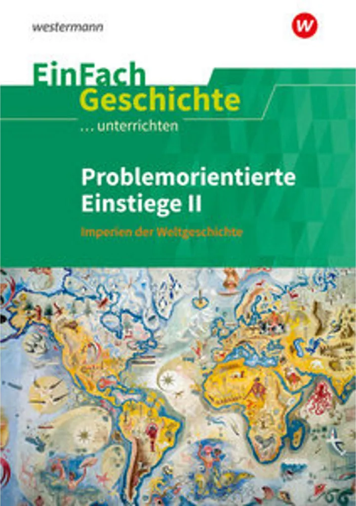 Imperien der Weltgeschichte EinFach Geschichte Guide Pédagogique II