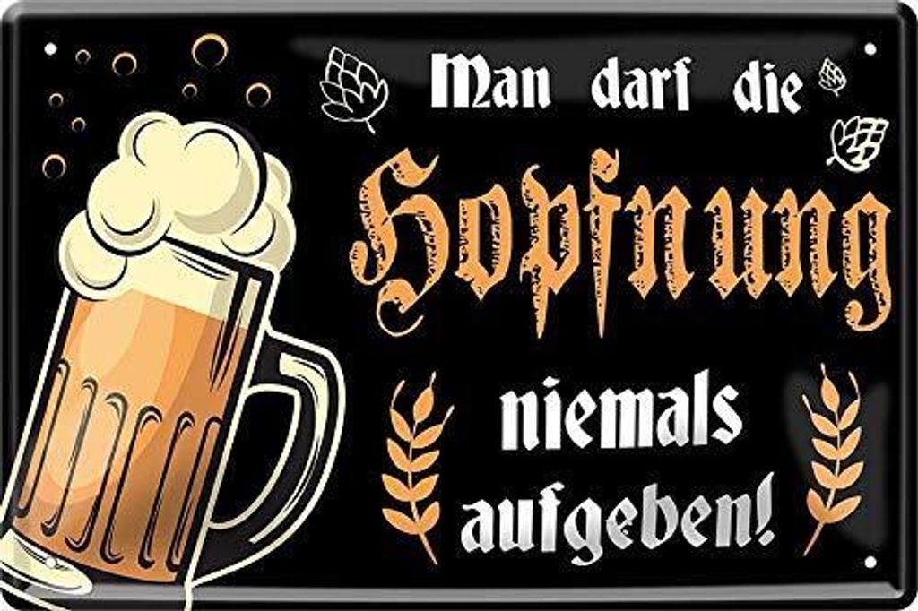 Blechschilder Bier lustiger Spruch “Man darf die Hopfnung Niemals aufgeben!” 20x30 cm – 20x30cm / Schwarz / Bier