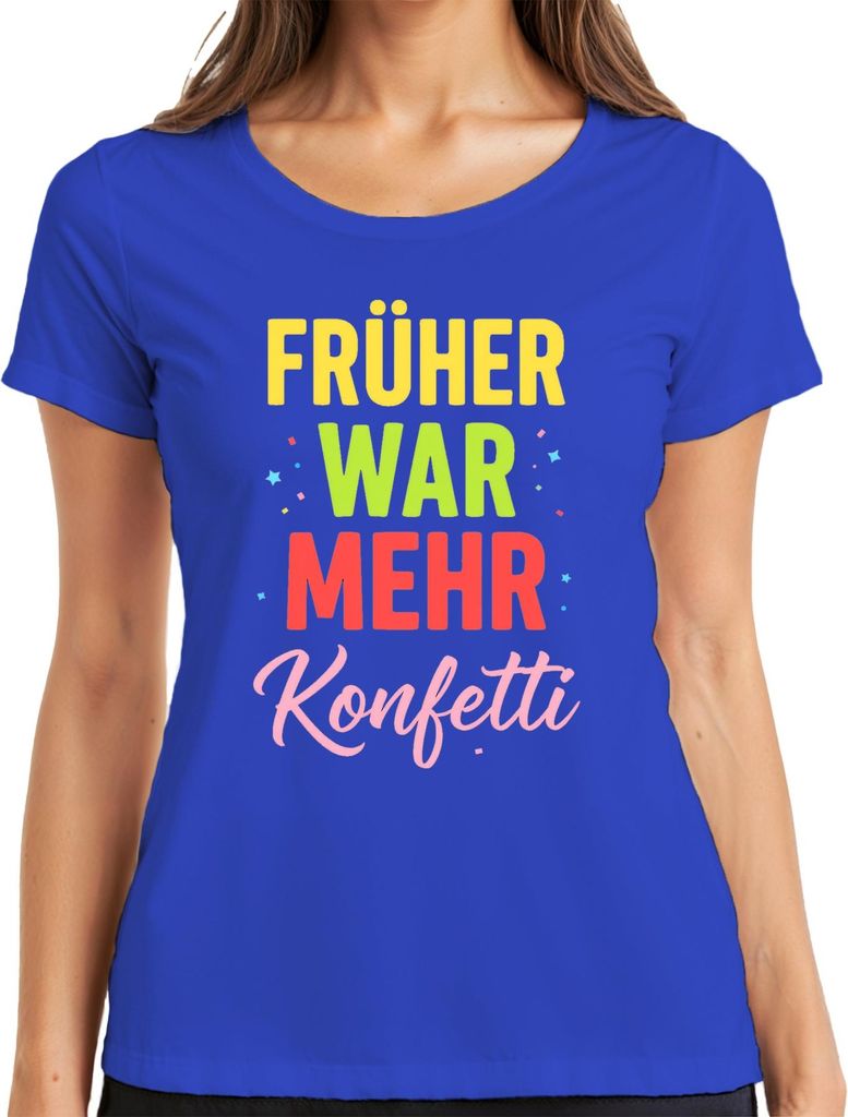 Früher war mehr Konfetti lustig Fasching Karneval Fastnacht Köln Damen T-Shirt, Blau, XL
