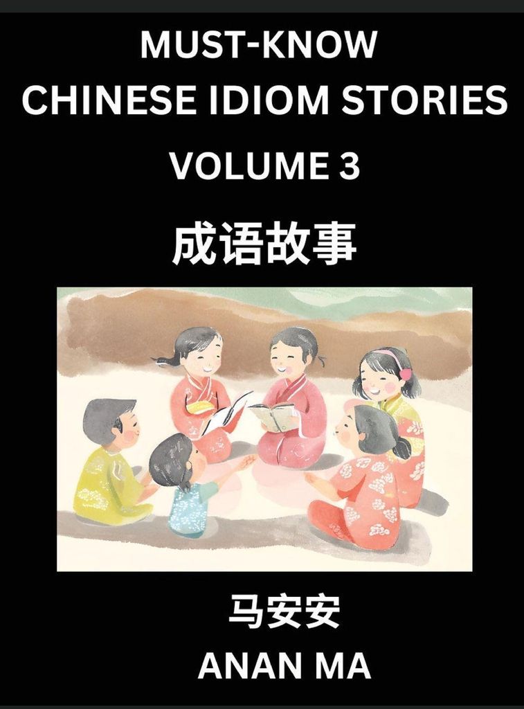 Chinese Idiom Stories (Part 3)- Learn Chinese History and Culture by Reading Must-know Traditional Chinese Stories, Easy Lessons, Vocabulary, Pinyi...