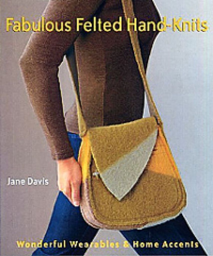 FABULOUS FELTED HAND KNITS - Wonderful Wearables and Home Accents