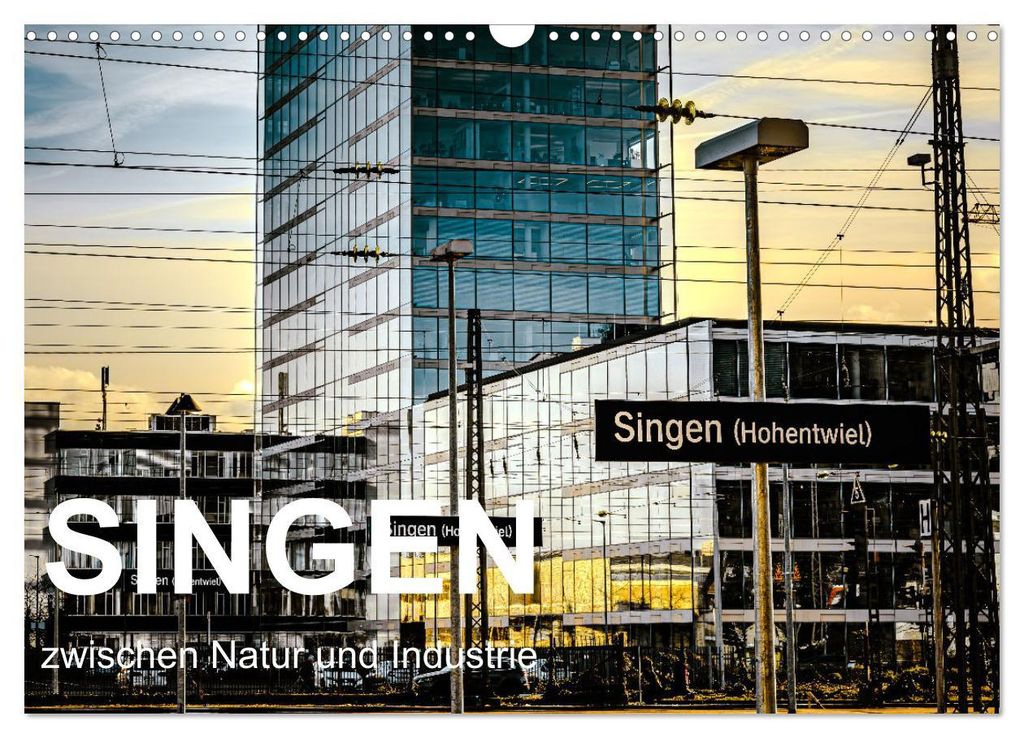Singen zwischen Natur und Industrie (Wandkalender 2027 DIN A3 quer), CALVENDO Monatskalender