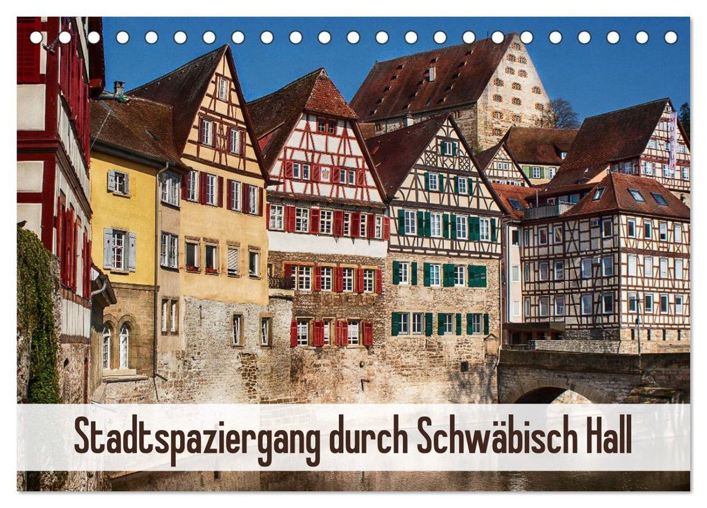 Stadtspaziergang durch Schwäbisch Hall (Tischkalender 2027 DIN A5 quer), CALVENDO Monatskalender