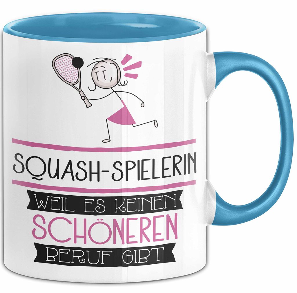 Squash-Spielerin Weil Es Keinen Schöneren Beruf Gibt Tasse Geschenk für Eine Squash-Spielerin Lustig (Blau)