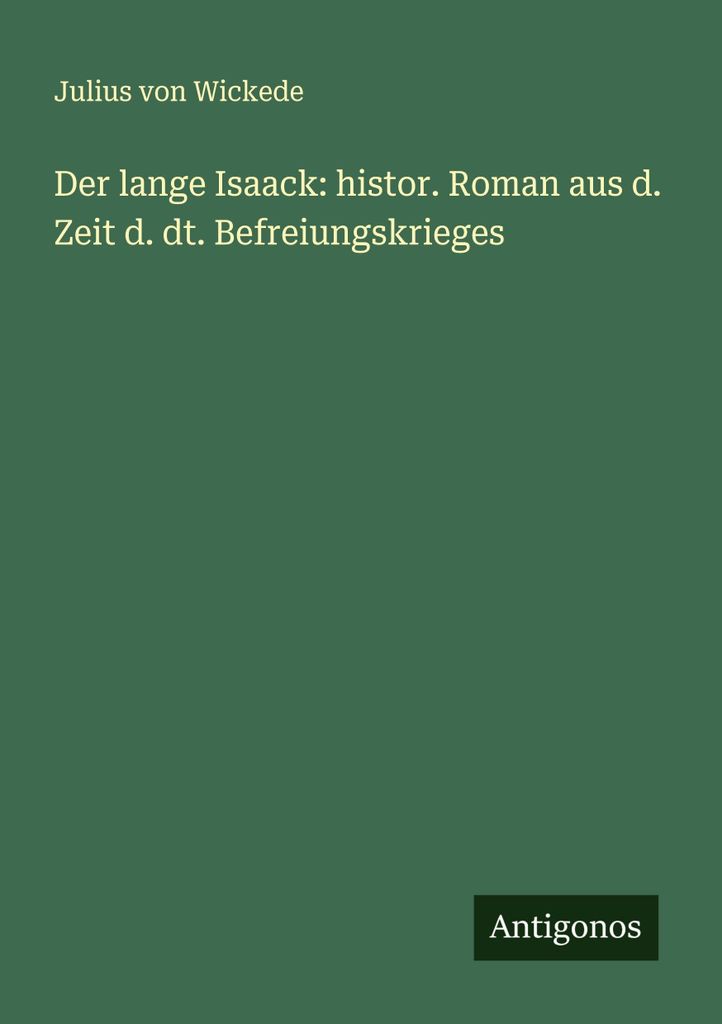 Der lange Isaack: histor. Roman aus d. Zeit d. dt. Befreiungskrieges