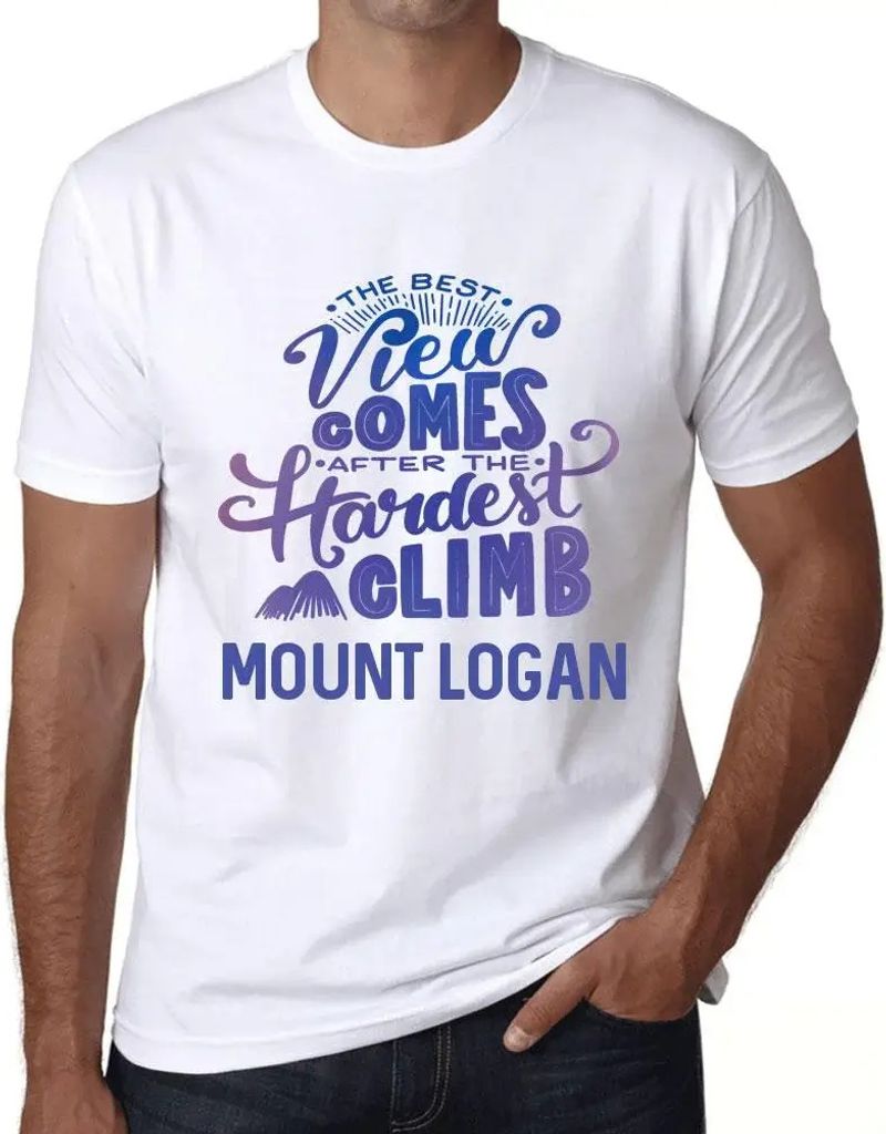 Herren Grafik T-Shirt Die beste Aussicht kommt nach der schwersten Bergbesteigung des Mount Logan – The Best View Comes After Hardest Mountain Climb