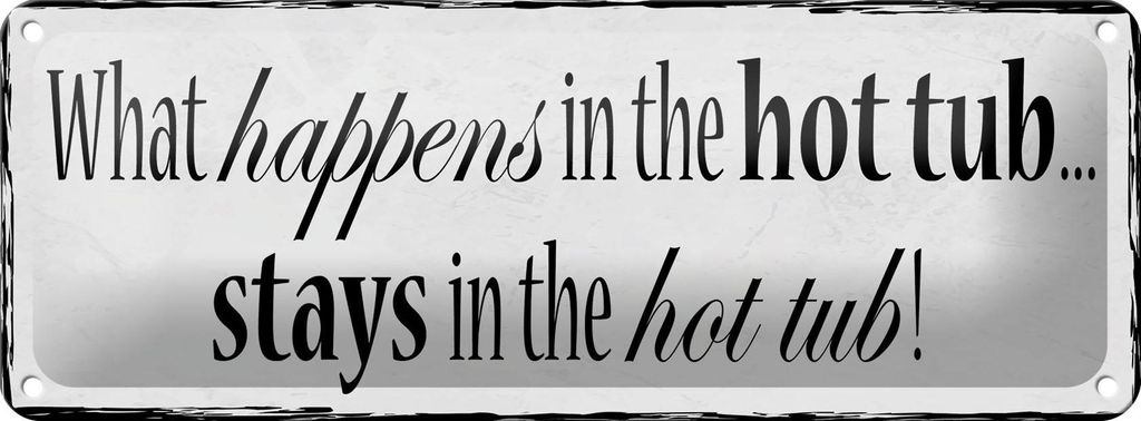 Blechschild Spruch 27x10cm Whirlpool what happens in the hot tub Dekoration
