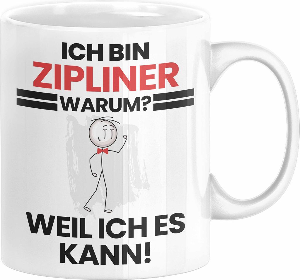 Zipliner Geschenk Tasse Lustiger Spruch Ich Bin Zipliner Warum Weil Ich Es Kann Geschenkidee Bester Zipliner Geburtstag Kaffee-Becher (Weiß)