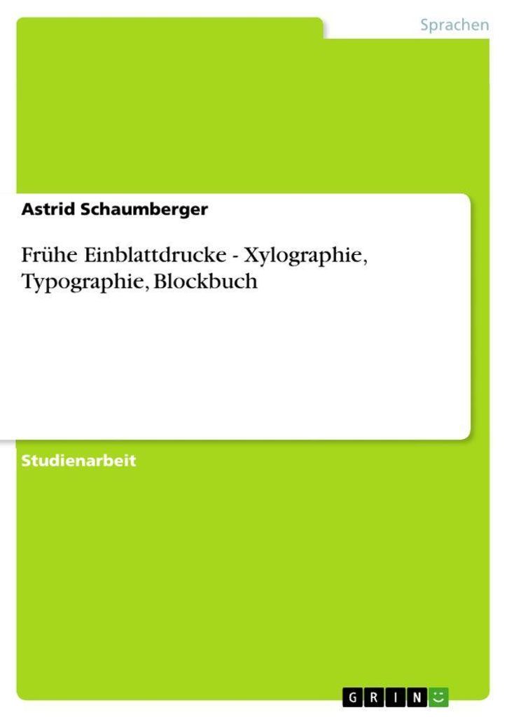 Frühe Einblattdrucke - Xylographie, Typographie, Blockbuch