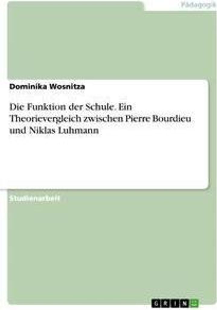 Die Funktion der Schule. Ein Theorievergleich zwischen Pierre Bourdieu und Niklas Luhmann