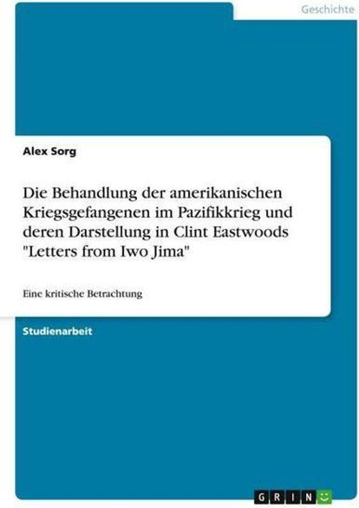 Die Behandlung der amerikanischen Kriegsgefangenen im Pazifikkrieg und deren Darstellung in Clint Eastwoods \Letters from Iwo Jima\""