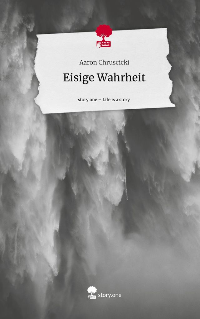 Eisige Wahrheit. Life is a Story - story.one