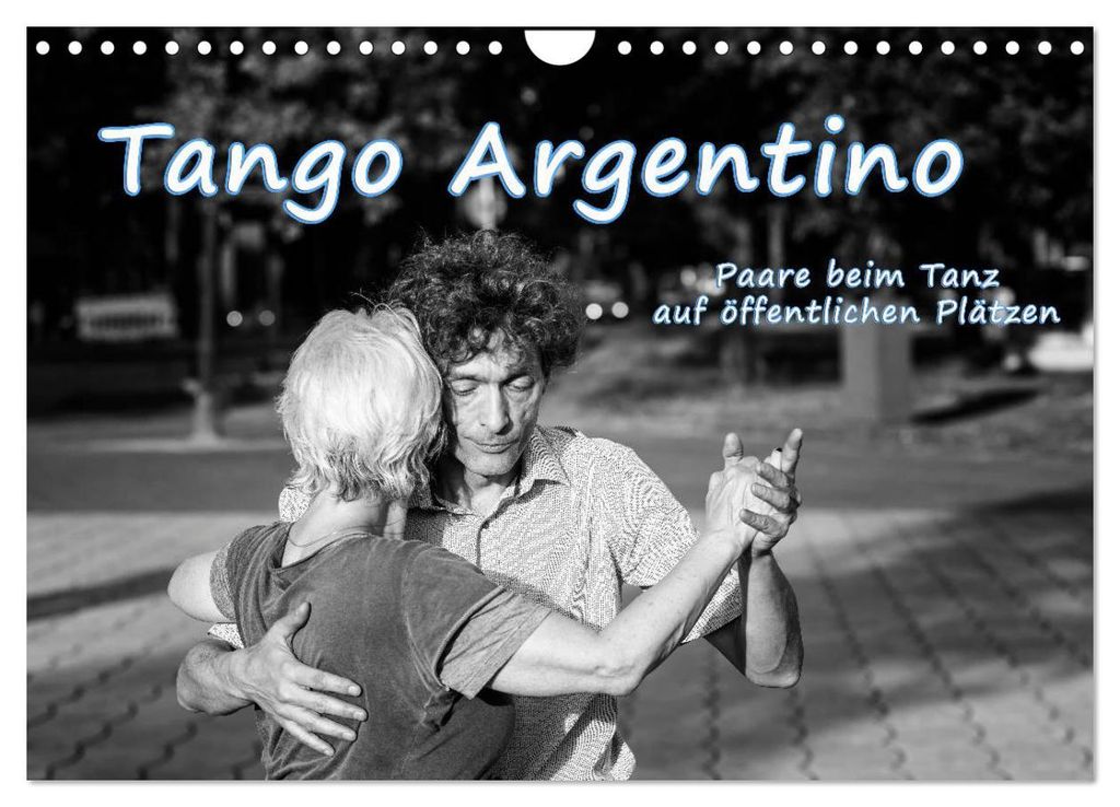 Tango Argentino - Paare beim Tanz auf öffentlichen Plätzen (Wandkalender 2027 DIN A4 quer), CALVENDO Monatskalender