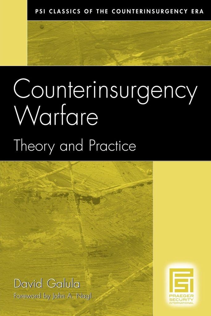 Counterinsurgency Warfare: Theory and Practice . Galula