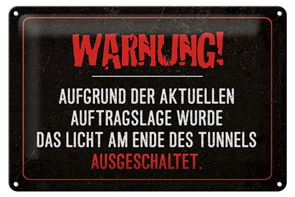 Blechschild Spruch 12x18 cm Warnung Licht im Tunnel Schild