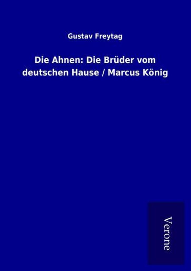 Die Ahnen: Die Brüder vom deutschen Hause / Marcus König