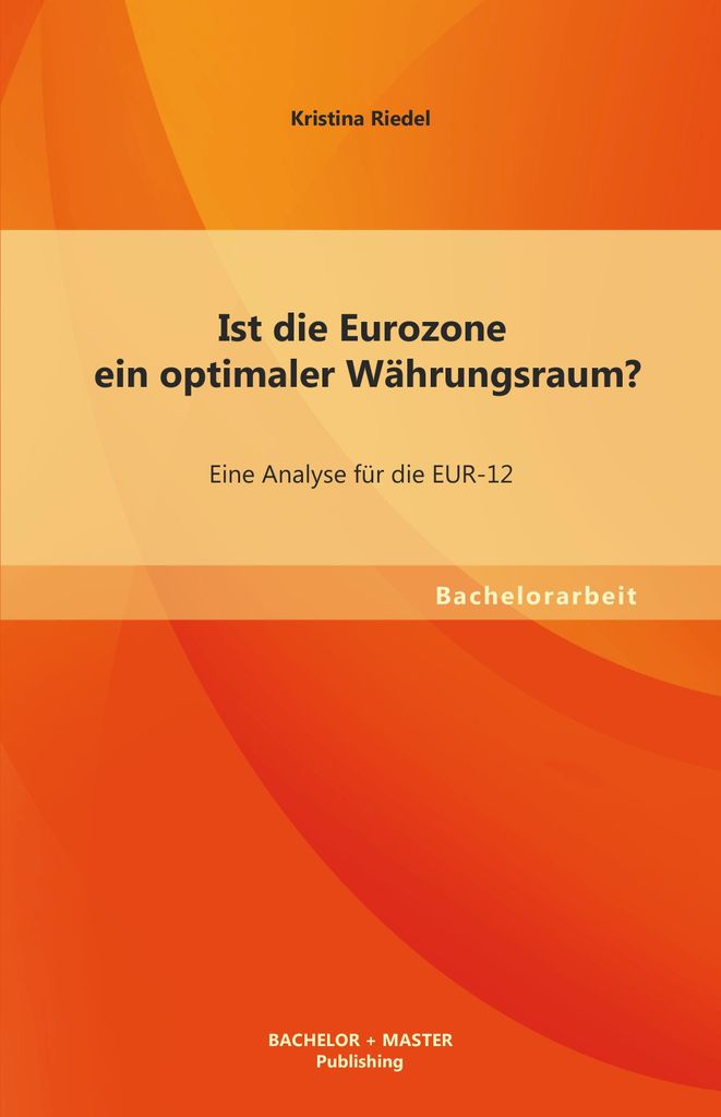 Ist die Eurozone ein optimaler Währungsraum? Eine Analyse für die EUR-12