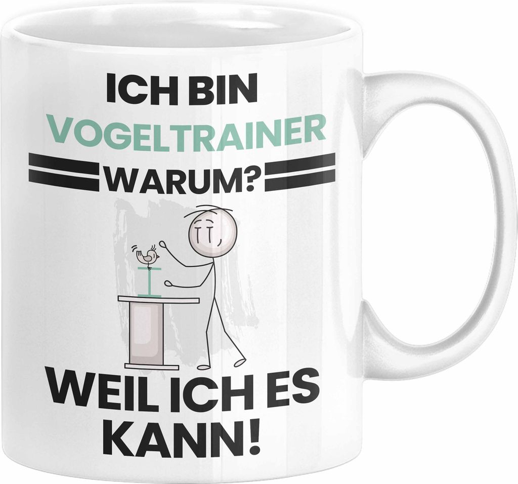 Vogeltrainer Geschenk Tasse Lustiger Spruch Ich Bin Vogeltrainer Warum Weil Ich Es Kann Geschenkidee Bester Vogeltrainer Geburtstag Kaffee-Becher (...