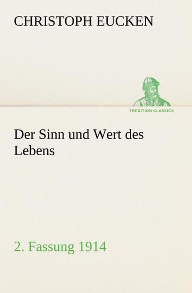 Der Sinn und Wert des Lebens. 2. Fassung 1914