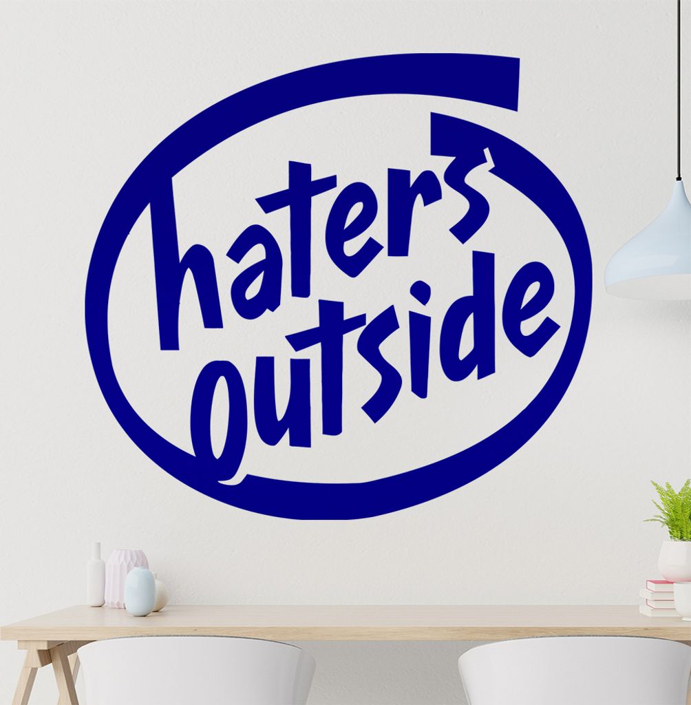 haters outside Wandtattoo in 6 Größen - Wandaufkleber Wall Sticker - Dekoration, Küche, Wohnzimmer, Schlafzimmer, Badezimmer