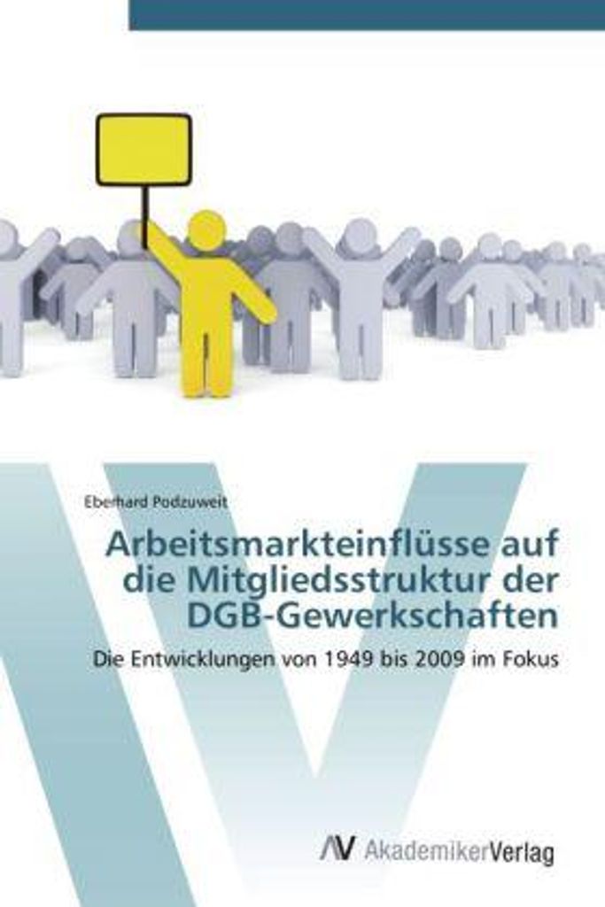 Arbeitsmarkteinflüsse auf die Mitgliedsstruktur der DGB-Gewerkschaften