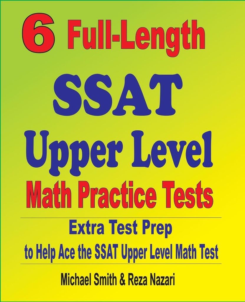 6 Full-Length SSAT Upper Level Math Practice Tests