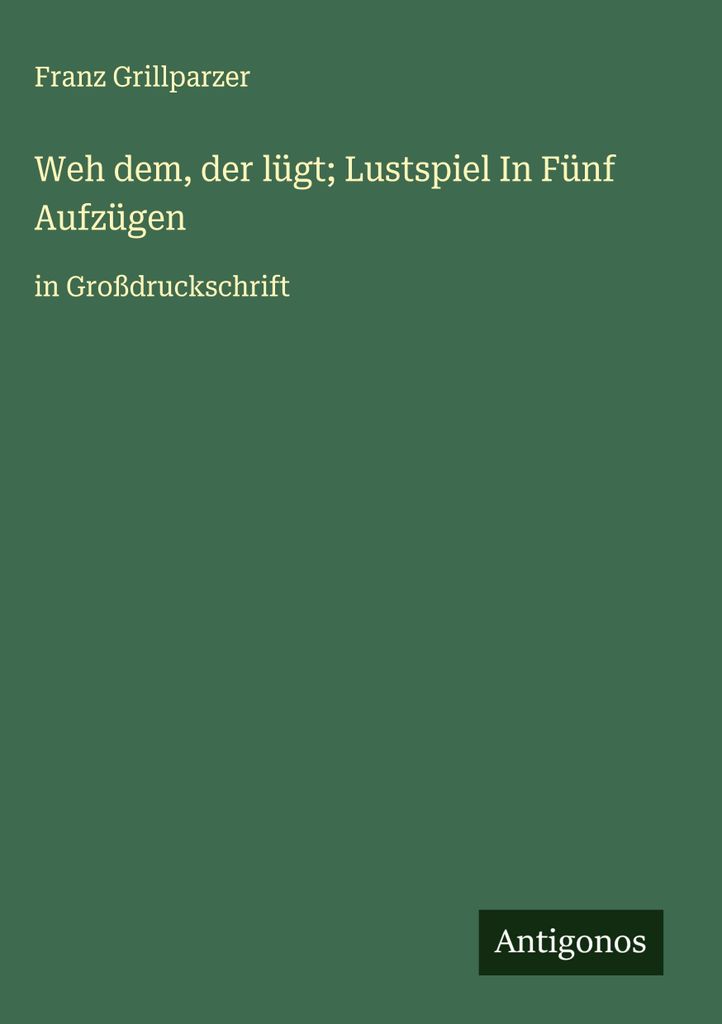 Weh dem, der lügt Lustspiel In Fünf Aufzügen