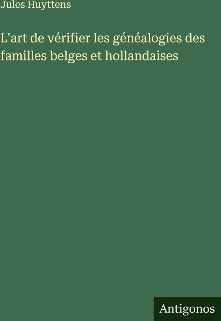 L'art de vérifier les généalogies des familles belges et hollandaises