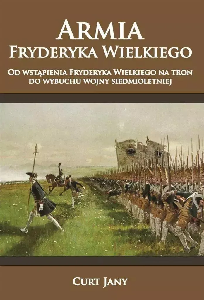 L'armée de Frédéric le Grand Vol. 1 : Étude historique fiable