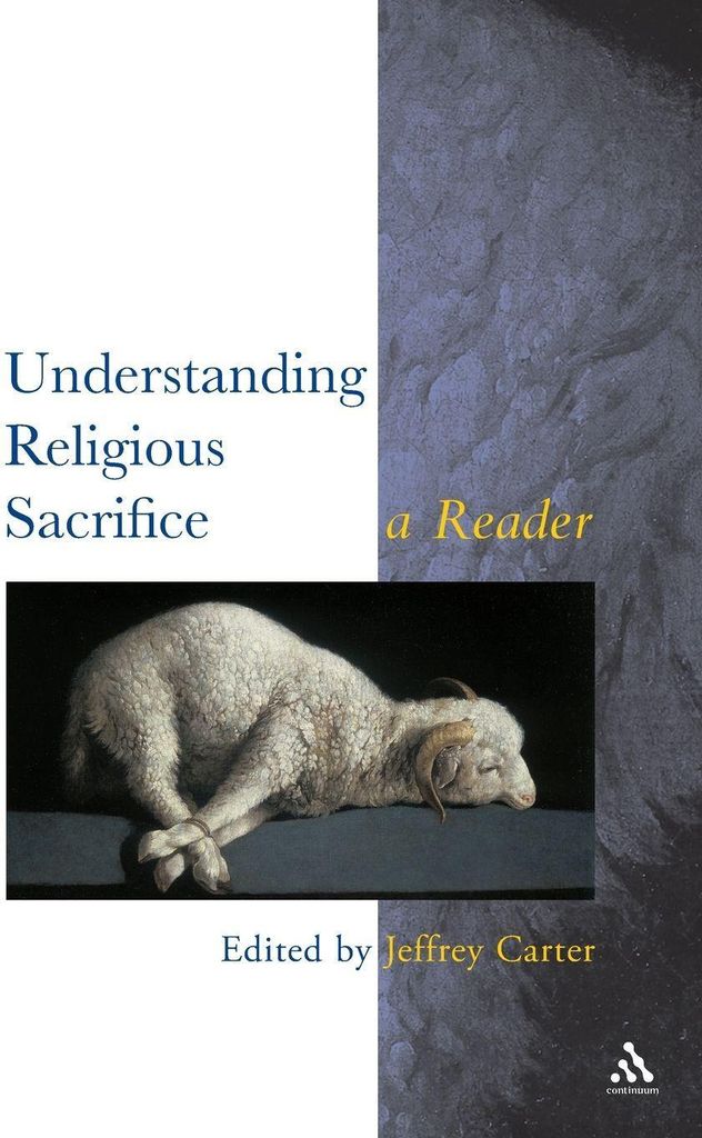 Understanding Religious Sacrifice. Carter, Jeffrey New.