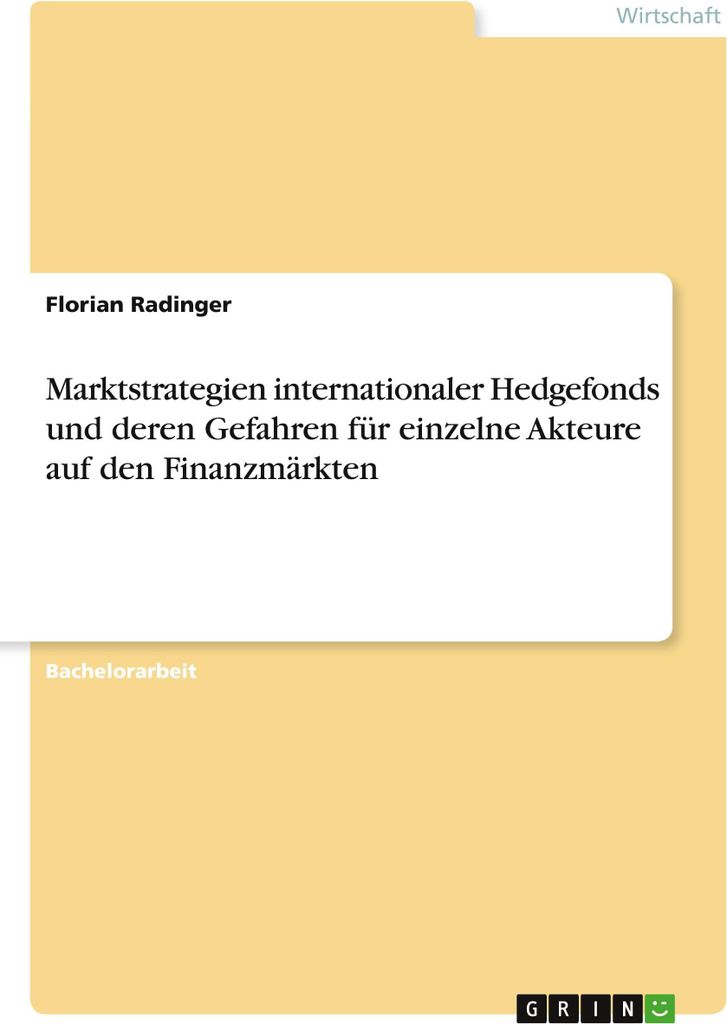 Marktstrategien internationaler Hedgefonds und deren Gefahren für einzelne Akteure auf den Finanzmärkten