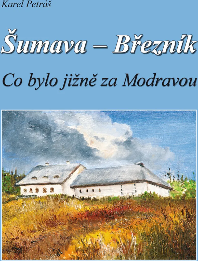 Tout savoir sur Šumava et Březník : Comprendre l'Histoire de Modrava