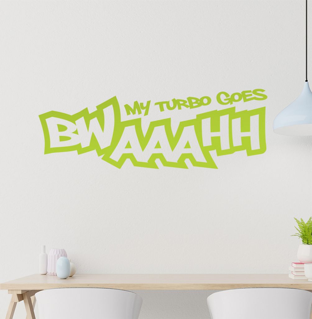My Turbo goes BWAAAHH Wandtattoo in 6 Größen - Wandaufkleber Wall Sticker - Dekoration, Küche, Wohnzimmer, Schlafzimmer, Badezimmer