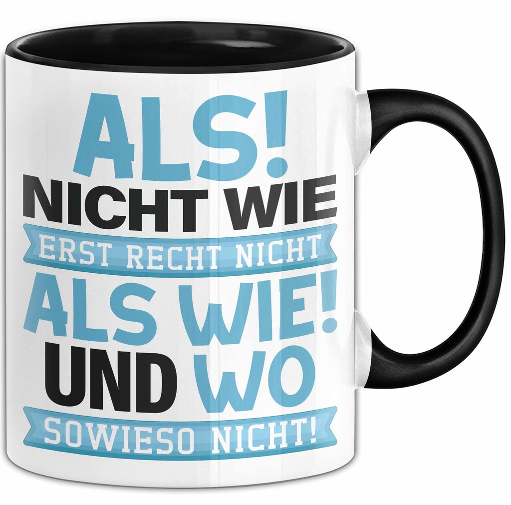 Lustige Tasse Geschenk Als Nicht Wie Sprachwitz Witziger Spruch (Schwarz)