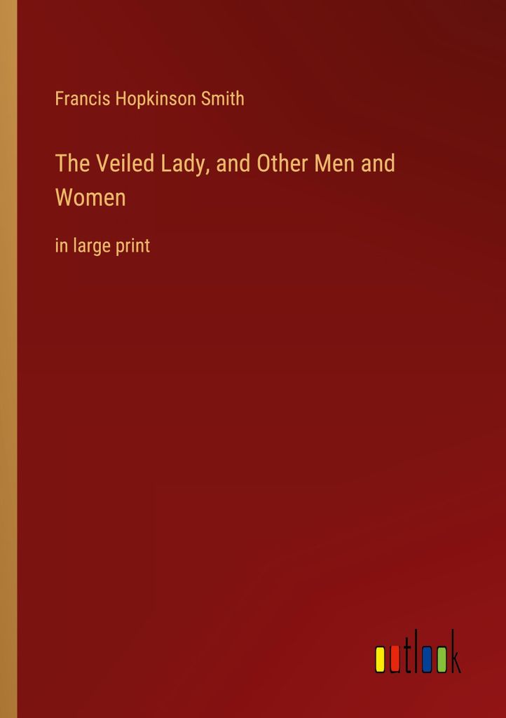 The Veiled Lady, and Other Men and Women