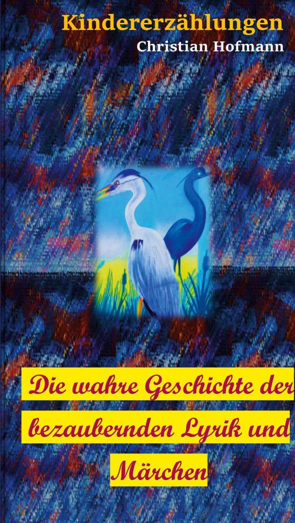 Die wahre Geschichte der bezaubernden Lyrik und Märchen