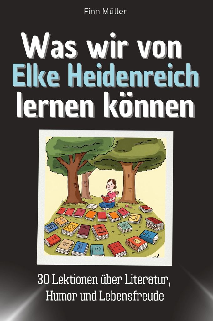 Was wir von Elke Heidenreich lernen können - Das perfekte Geschenk für Weihnachten und Geburtstag für Männer, Frauen und Teenager