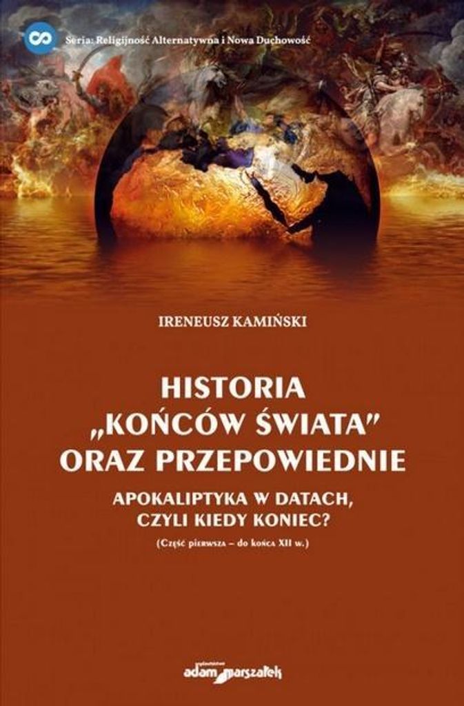 Historia "końców świata" oraz przepowiednie Ireneusz Kamiński