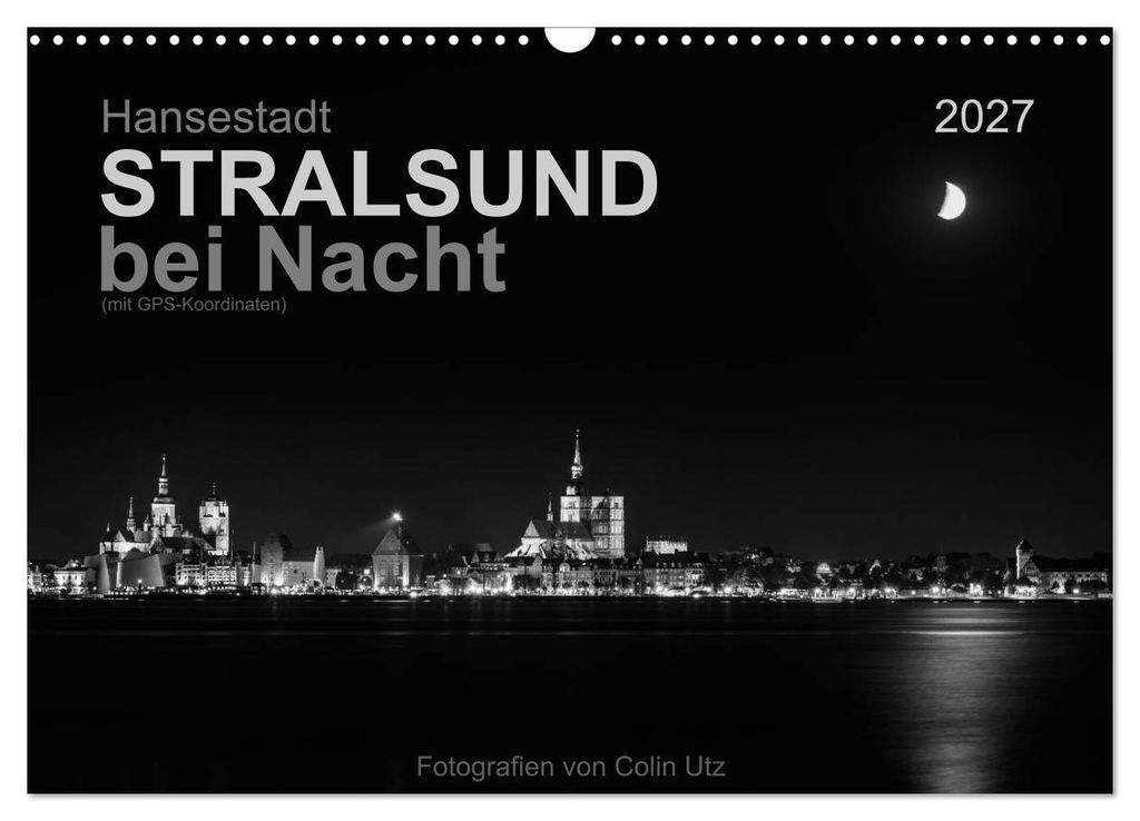 Hansestadt Stralsund bei Nacht (mit GPS-Koordinaten) (Wandkalender 2027 DIN A3 quer), CALVENDO Monatskalender
