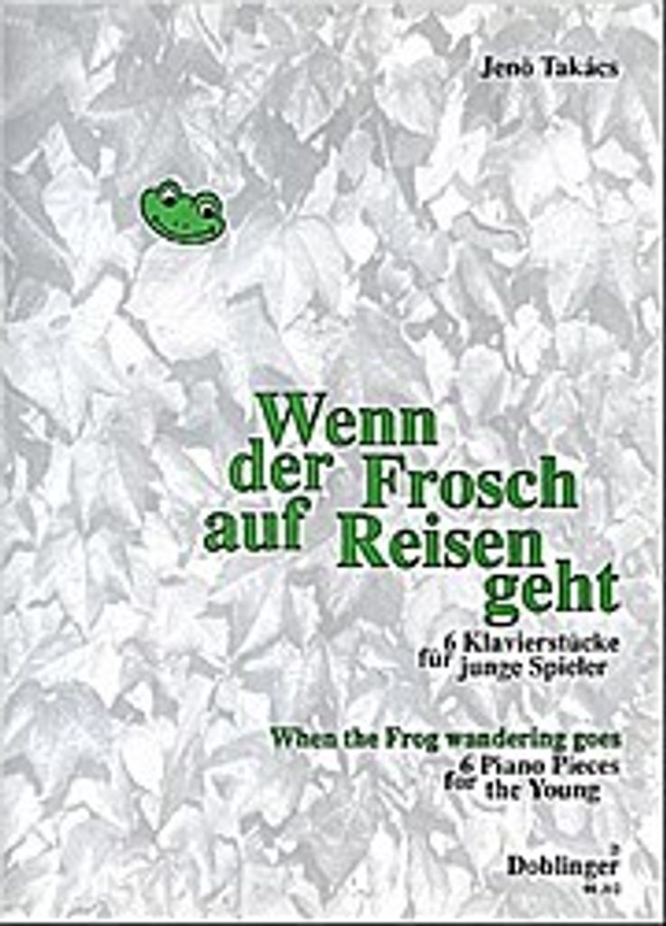 Wenn der Frosch auf Reisen geht :6 Klavierstücke für junge Spieler
