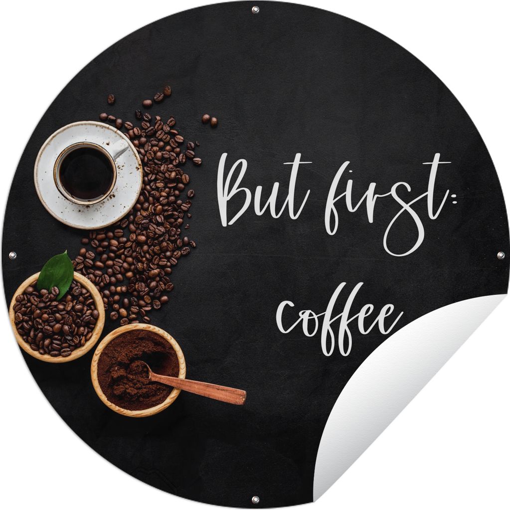 MuchoWow Gartenposter Outdoor-Poster Rund Zitate - Kaffee - Sprichwörter - Aber erst der Kaffee Ø 120 cm Gartendeko Rundes Poster draußen