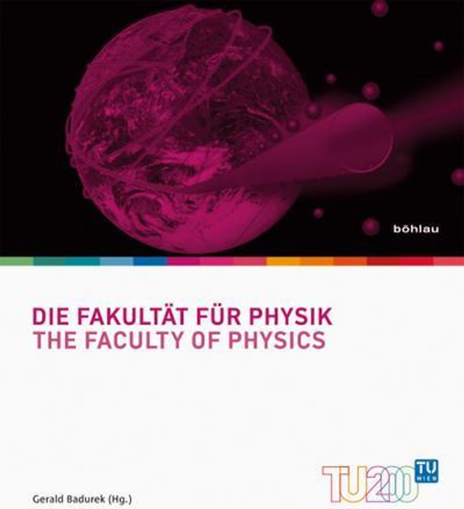 Die Fakultät für Physik (Technik für Menschen. 200 Jahre Technische Universität Wien)
