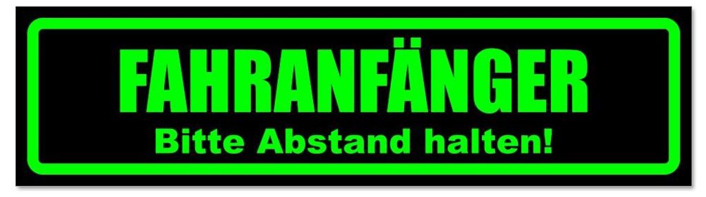 Fahranfänger. Bitte Abstand halten! - Hinweis Aufkleber Sticker für Auto, Kfz, Fahrrad, PKW, LKWGrün - Schwarz - 60 x 16 cmFahranfänger. Bitte ...