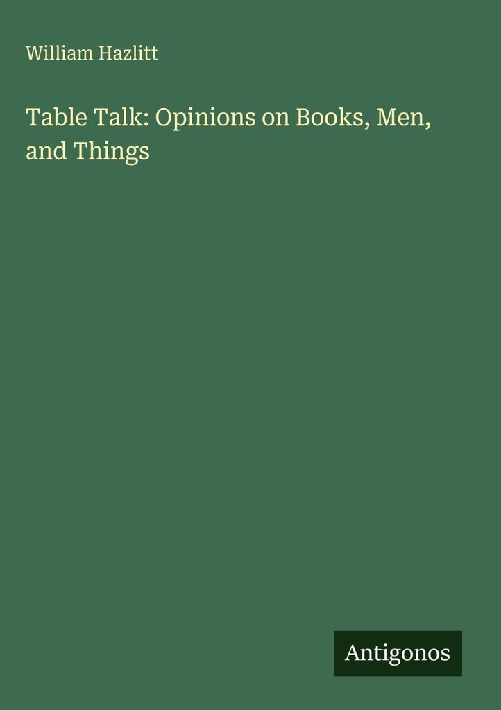 Table Talk: Opinions on Books, Men, and Things